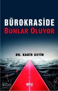 Bürokraside Bunlar Oluyor
