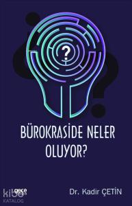 Bürokraside Neler Oluyor ?