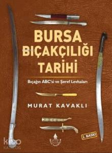 Bursa Bıçakçılığı Tarihi - Bıçağın ABC`si ve Şeref Levhaları; (Renkli Baskı)