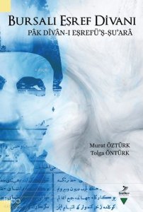 Bursalı Eşref Divanı: Pak Divan-ı Eşrefü'ş-Şu'ara