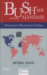 Bush'un Ajandası; Dünyanın Ekonomik İstilası