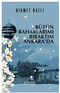 Bütün Baharlarımı Bıraktım Ankara’da