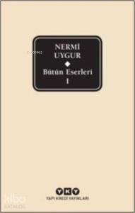 Bütün Eserleri 1 - Nermi Uygur