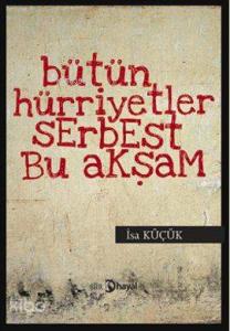 Bütün Hüriyetler Serbest Bu Akşam