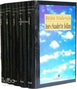 Bütün Yönleriyle Asr-ı Saadette İslam (5 Cilt Takım)