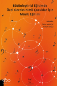 Bütünleştirici Eğitimde Özel Gereksinimli Çocuklar İçin Müzik Eğitimi