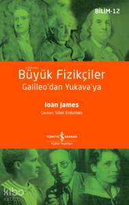 Büyük Fizikçiler- Galileo'dan Yukava'ya