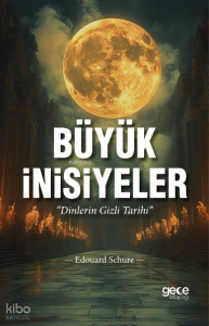 Büyük İnisiyeler;"Dinlerin Gizli Tarihi"