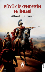 Büyük İskender’in Fetihleri (Makedonyalı Askerin Gözüyle)