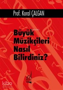 Büyük Müzikçileri Nasıl Bilirdiniz? Ciltli
