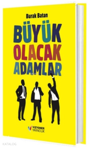 Büyük Olacak Adamlar