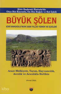 Büyük Şölen;Eski Anadolu'nun 3500 Yıllık Yemek ve İşkileri