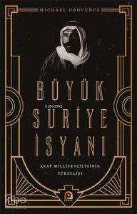 Büyük Suriye İsyanı Arap Milliyetçiliğinin Yükselişi
