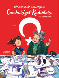 Büyükannemin Arkadaşları - Cumhuriyet Kadınları