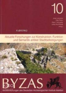 Byzas 10 - Aktuelle Forschungen zur Konstruktion, Funktion und Semantik Antiker Stadtbefestigungen