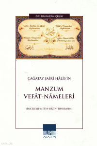 Çağatay Şairi Hâlis’in Manzum Vefât-Nâmeleri;İnceleme - Metin - Dizin - Tıpkıbasım