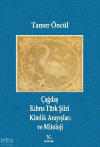 Çağdaş Kıbrıs Türk Şiiri Kimlik Arayışları ve Mitoloji