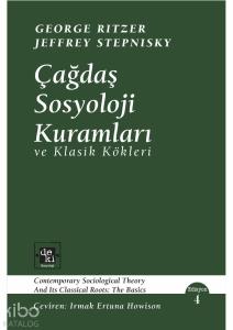 Çağdaş Sosyoloji Kuramları; ve Klasik Kökleri