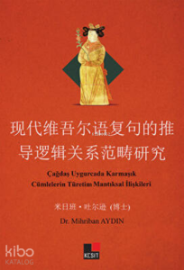 Çağdaş Uygurcada Karmaşık Cümlelerin Türetim Mantıksal İlişkileri