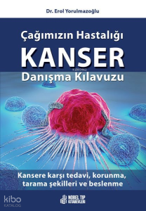 Çağımızın Hastalığı Kanser Danışma Kılavuzu