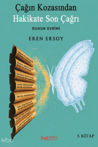 Çağın Kozasından Hakikate Son Çağrı 3. Kitap;Ruhun Evrimi