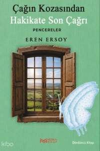 Çağın Kozasından Hakikate Son Çağrı 4. Kitap;Pencereler