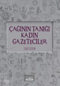 Çağının Tanığı Kadın Gazeteciler