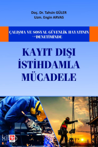 Çalışma ve Sosyal Güvenlik Hayatının Denetiminde Kayıt Dışı İstihdamla Mücadele