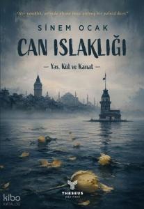 Can Islaklığı;Yas, Kül ve Kanat