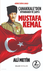 Çanakkale’den Diyarbakır ve Şam'a - Mustafa Kemal