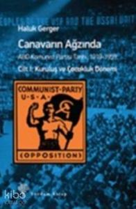 Canavarın Ağzında Cilt-1; ABD Komünist Partisi Tarihi, 1919-1959