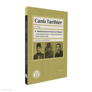Canlı Tarihler IV. Kitap;II. Abdülhamid Devrinde Üç Tıbbiyeli Celal Muhtar Özden • Ethem Ruhi Balkan • Kadri Raşit Anday