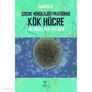 Canpolat, Çocuk Nörolojisi Pratiğinde Kök Hücre Multidisipliner Yaklaşım
