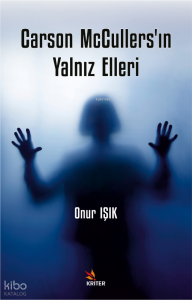 Carson McCullers’ın Yalnız Elleri