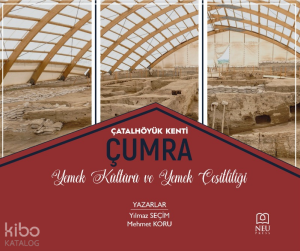 Çatalhöyük Kenti Çumra Mutfak Kültürü ve Yemek Çeşitliliği