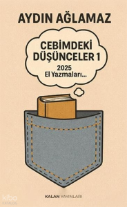 Cebimdeki Düşünceler 1;2025 El Yazmaları