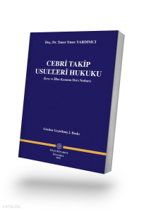 Cebri Takip Usulleri Hukuku;İcra ve İflas Kanunu Ders Notları (Gözden Geçirilmiş 2. Baskı)