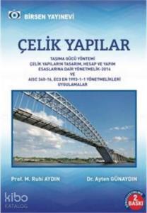 Çelik Yapılar; Taşıma Gücü Yöntemi Ec3 en 1993 -1-1 aısc 360-10 Yönetmelikleri Uygulamalar