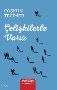 Çelişkilerle Varız