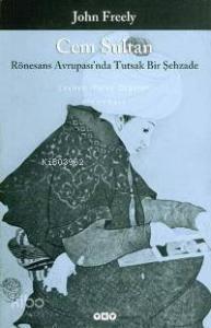 Cem Sultan; Rönesans Avrupası'nda Tutsak Bir Şehzade