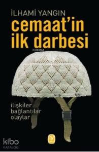 Cemaat'in İlk Darbesi; İlişkiler Bağlantılar Olaylar
