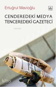 Cenderedeki Medya Tenceredeki Gazeteci