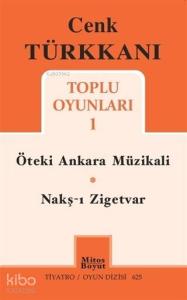 Cenk Türkkanı Toplu Oyunları 1; Öteki Ankara Müzikali - Nakş-ı Zigetvar