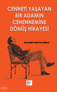 Cenneti Yaşayan Bir Adamın Cehennemine Dönüş Hikayesi