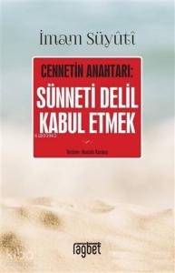 Cennetin Anahtarı: Sünneti Delil Kabul Etmek
