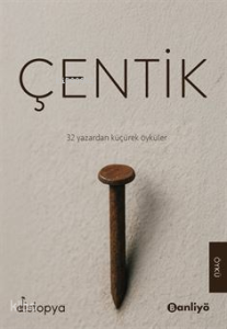 Çentik;32 Yazardan Küçürek Öyküler