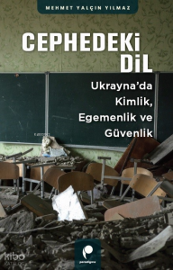 Cephedeki Dil;Ukrayna’da Kimlik, Egemenlik ve Güvenlik