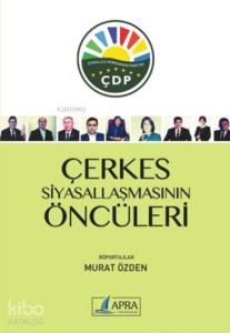 Çerkes Siyasallaşmasının Öncüleri