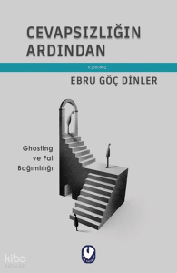 Cevapsızlığın Ardından;Ghosting ve Fal Bağımlılığı