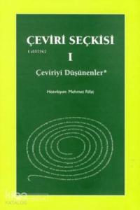 Çeviri Seçkisi I; Çeviriyi Düşünenler